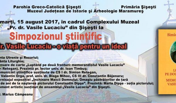Simpozionul ştiinţific „Pr. dr. Vasile Lucaciu – o viaţă pentru un ideal” se va desfășura în data de 15 august Simpozionul ştiinţific „Pr. dr. Vasile Lucaciu – o viaţă pentru un ideal” se va desfășura în data de 15 august